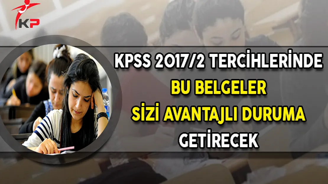 KPSS 2017/2 Tercihlerinde Bu Belgeler Sizi Avantajlı Duruma Getirecek
