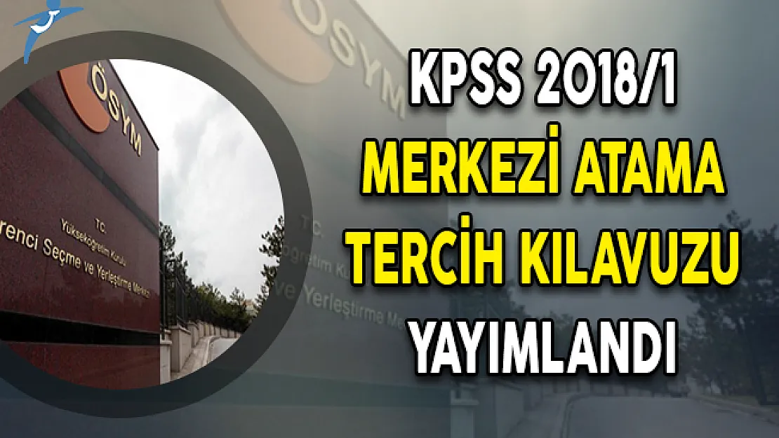 KPSS 2018/1 Merkezi Atama Tercih Kılavuzu ÖSYM Tarafından Yayımlandı
