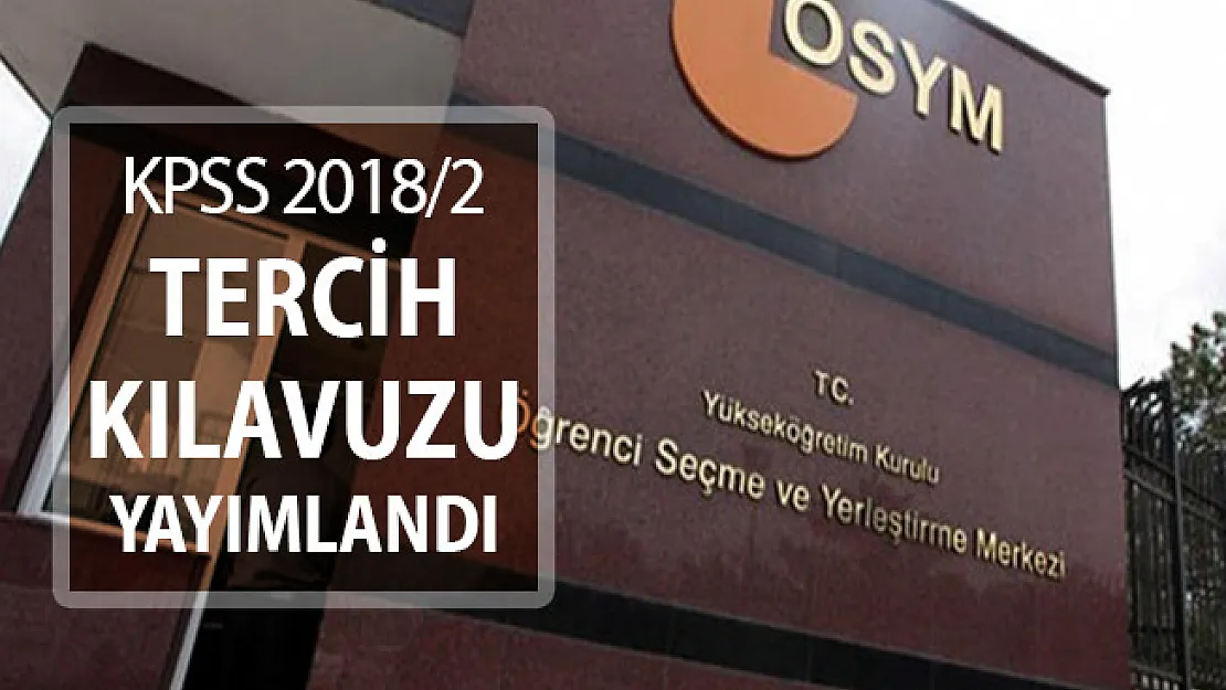 KPSS 2018/2 Merkezi Atama Tercih Kılavuzu ÖSYM Tarafından Yayımlandı ve Son Tarih 20 Aralık