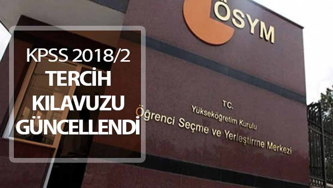 KPSS 2018/2 Merkezi Atama Tercih Kılavuzu ÖSYM Tarafından Güncellendi
