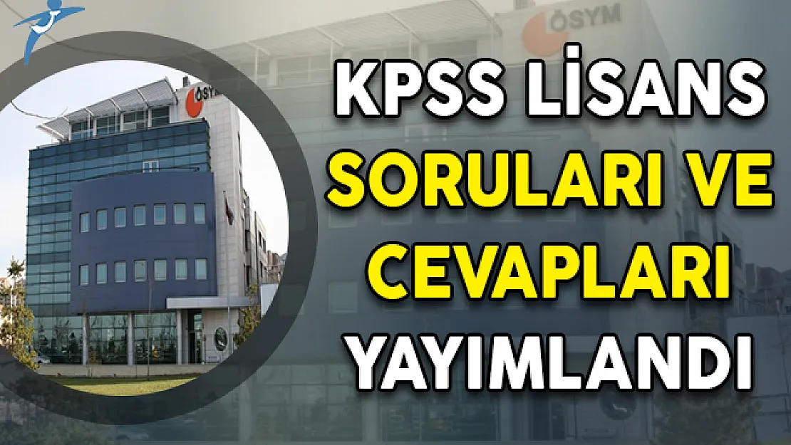 KPSS 2018 Lisans Soruları ve Cevapları ÖSYM Tarafından Yayımlandı