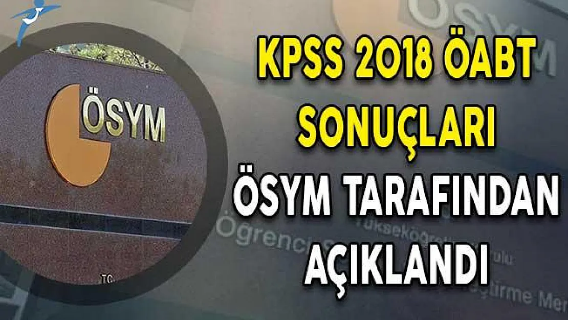 KPSS 2018 ÖABT Sonuçları ÖSYM Tarafından Açıkladı Mı?