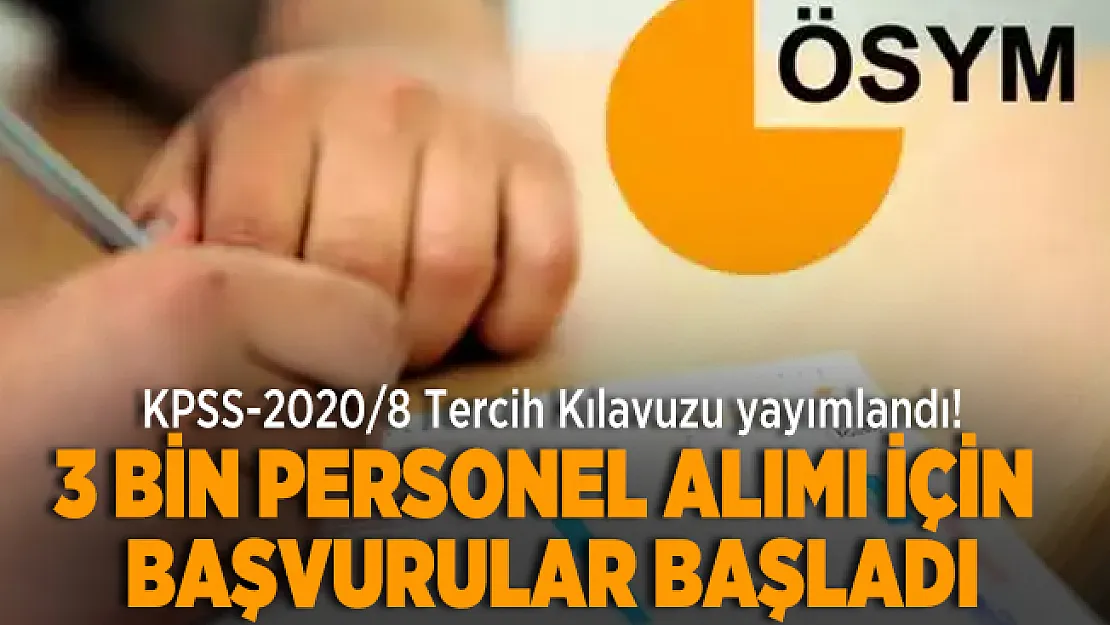 KPSS-2020/8 Tercih Kılavuzu yayımlandı! 3 bin personel alımı için başvurular başladı