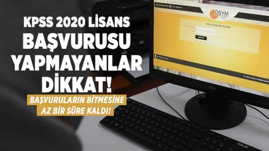 KPSS 2020 Lisans başvurusu yapmayanlar dikkat! Başvuruların bitmesine az bir süre kaldı!