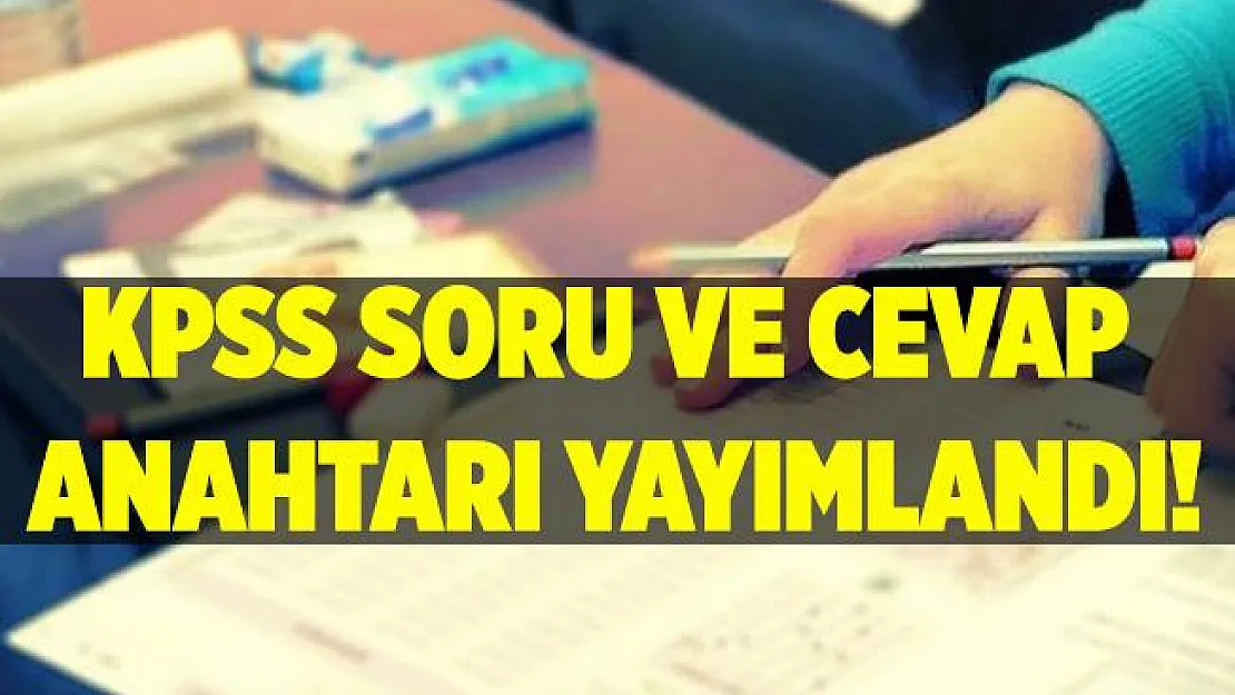 KPSS 2020 lisans soruları ve cevap anahtarı yayımlandı! Genel yetenek genel kültür KPSS soruları ve cevapları..