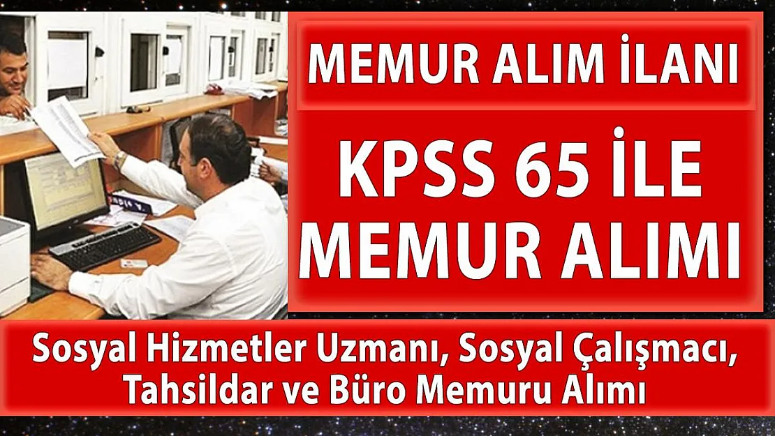 KPSS 65 puan şartı ile memur alımı yapılacak!