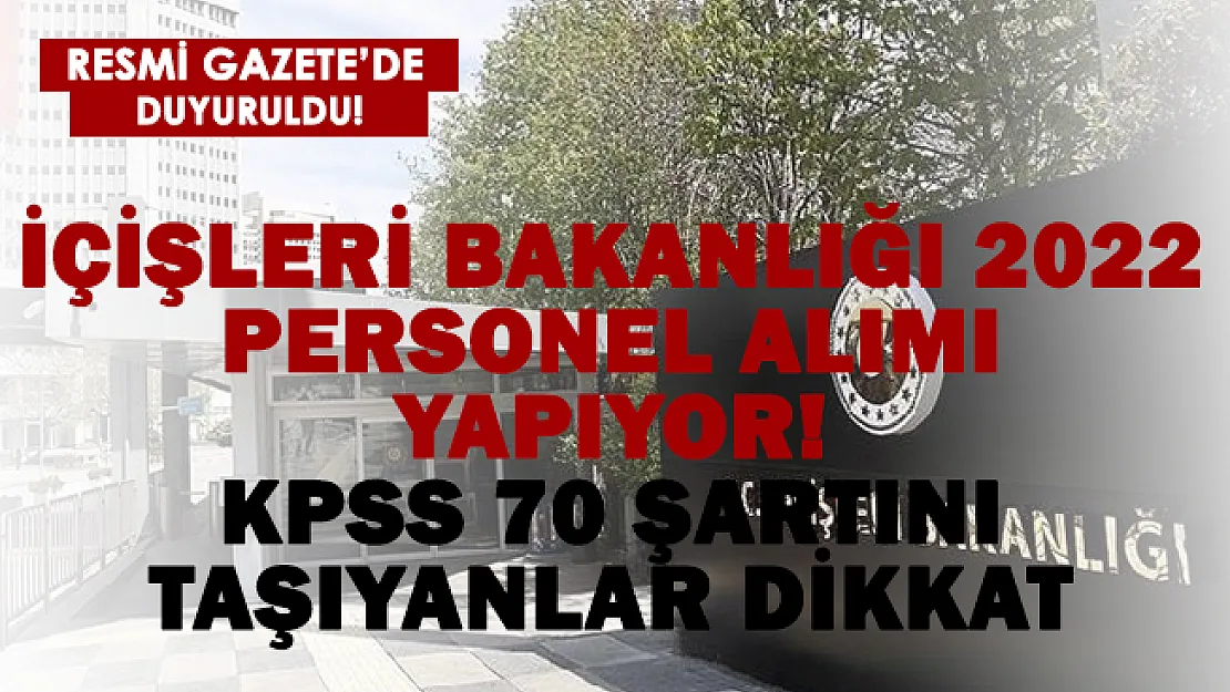 KPSS 70 puanla İçişleri Bakanlığına sözleşmeli personel alımı yapılıyor!