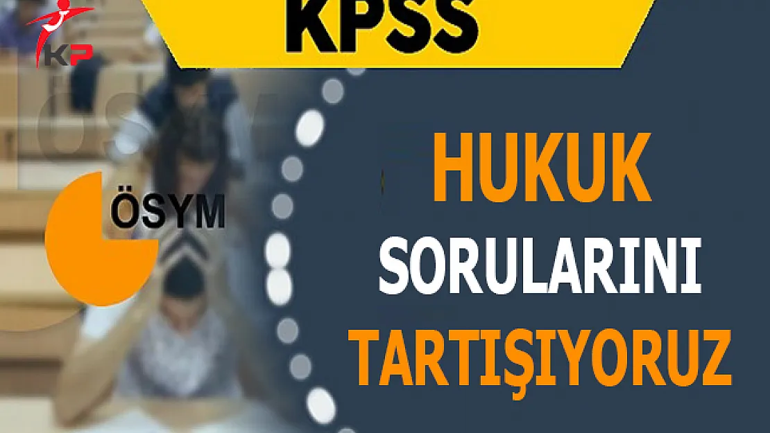 KPSS A Grubu 2017 Hukuk Soruları, Cevapları ve Yorumları (Kolay mıydı Zor muydu?)