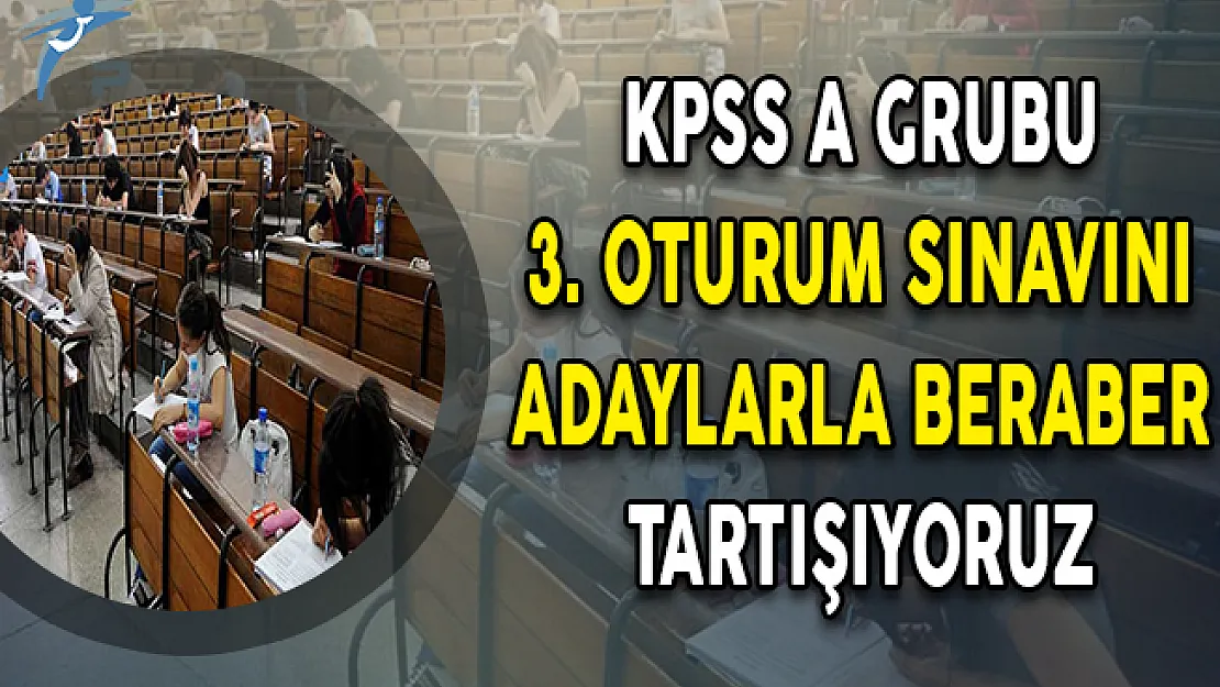 KPSS A Grubu 3. Oturum Soruları, Cevapları ve Yorumları (Kolay Mıydı, Zor Muydu?)