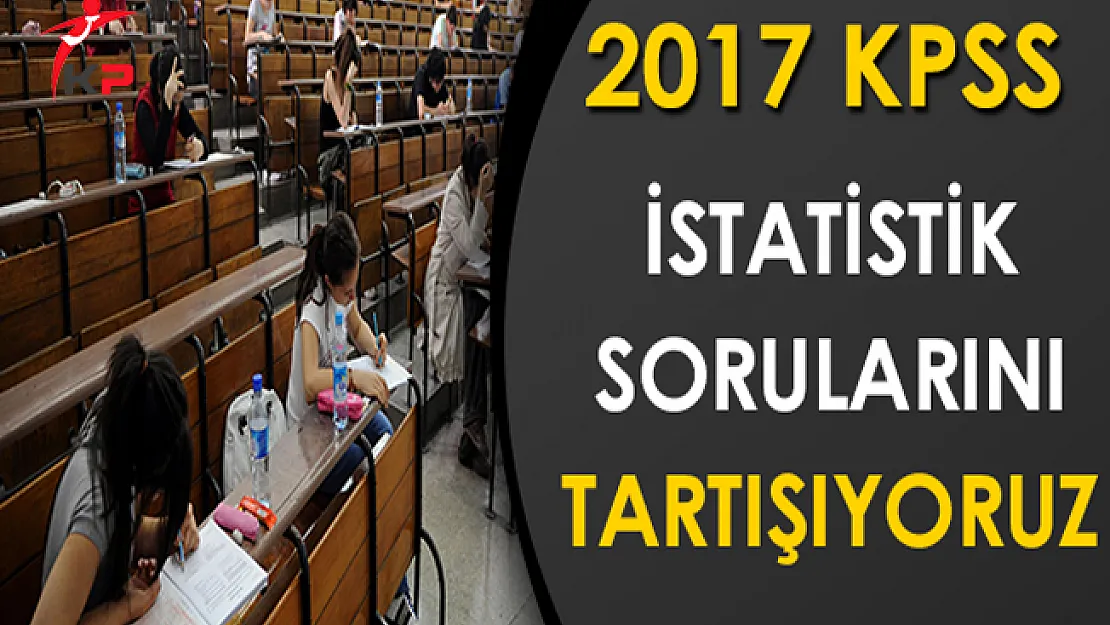 KPSS Alan Bilgisi İstatistik Testi Soruları, Cevapları ve Yorumları ( Size Göre Sınav Nasıldı?)