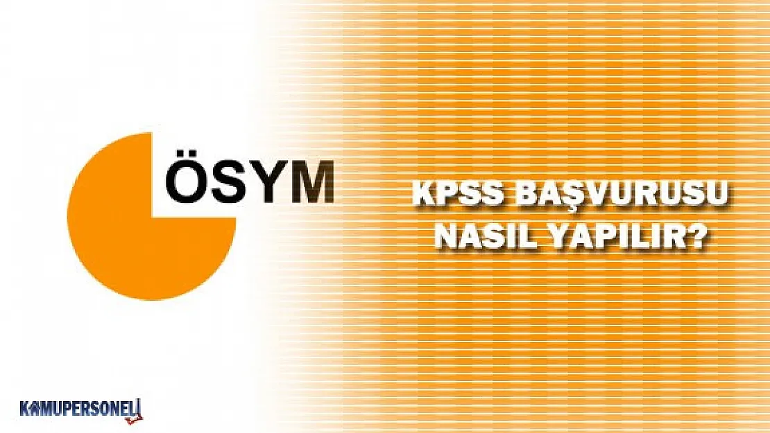 KPSS Başvuruları Yarın Sona Eriyor! - KPSS Başvuruları Nasıl Yapılır?
