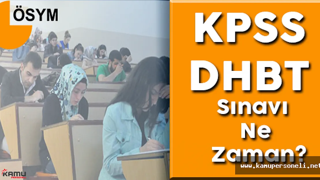KPSS DHBT Sınavı Ne Zaman Yapılacak? Sınav Başvuruları Başladı Mı?