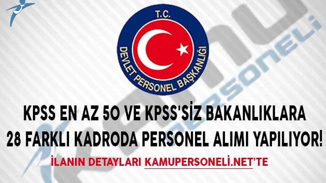 KPSS En Az 50 ve KPSS'siz Bakanlıklara 28 Farklı Kadroda Personel Alımı Yapılıyor!