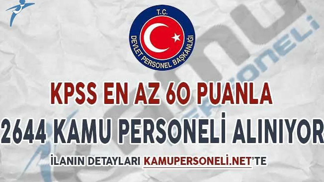 KPSS En Az 60 Puan İle İki Kuruma 2 Bin 644 Kamu Personeli Alımı Yapılıyor