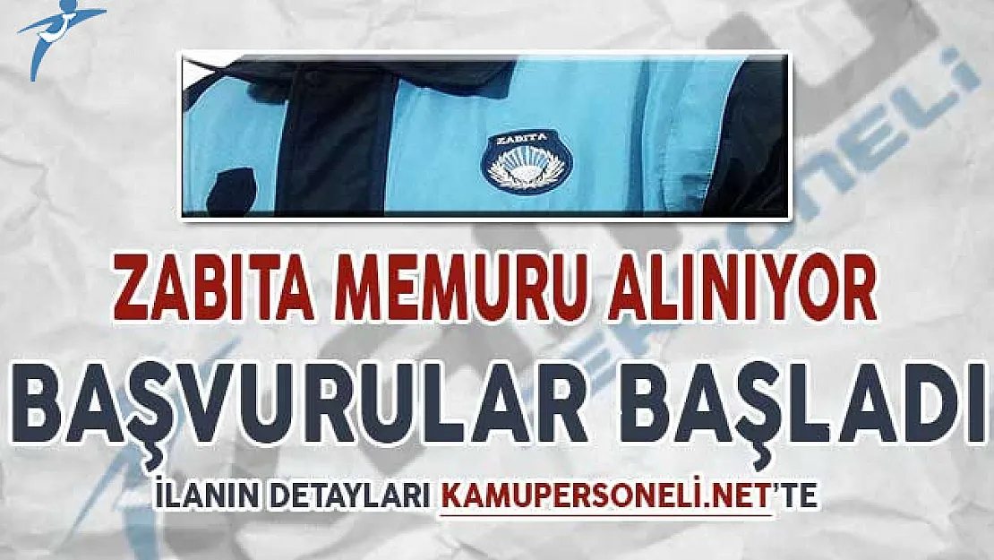 KPSS En Az 65 Puan İle Zabıta Memuru Alınıyor ! Başvurular Başladı