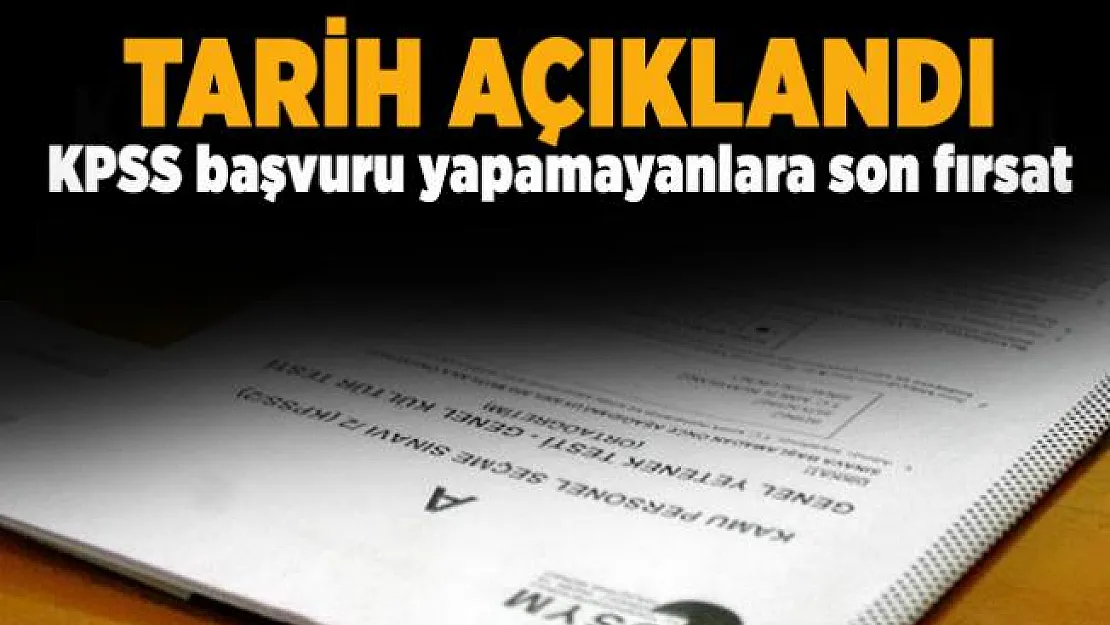 KPSS geç başvuru tarihi ne zaman? KPSS başvuru yapamayanlara son fırsat