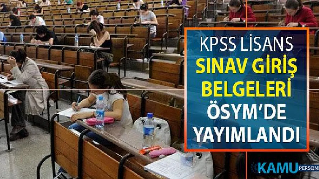 KPSS Lisans Sınav Giriş Belgeleri ÖSYM Tarafından Yayımlandı