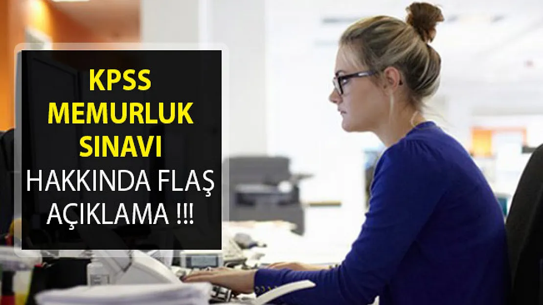 KPSS Memurluk Sınavı Hakkında Flaş Açıklama! Liyakat Ve Hakkaniyet Ölçülerinde