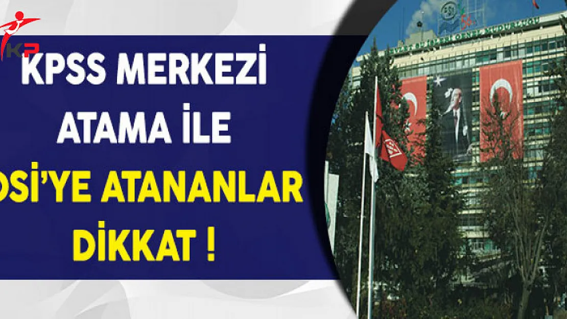 KPSS Merkezi Atama İle DSİ'ye Atananların Dikkatine !