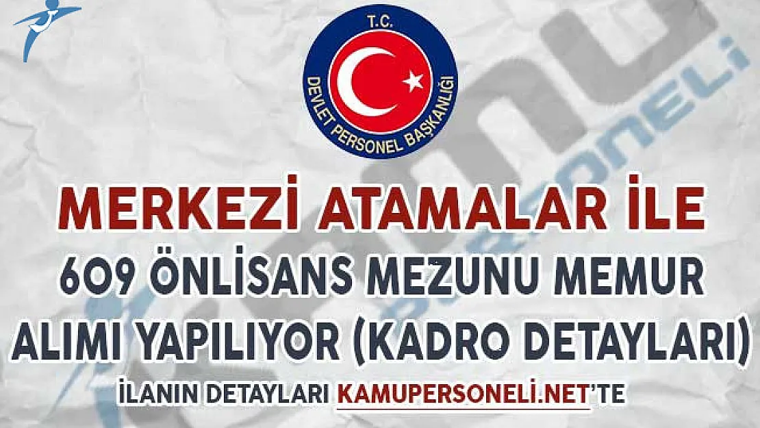 KPSS Merkezi Atamalarla 609 Önlisans Mezunu Memur Alımı Yapılıyor (Kadro Detayları)
