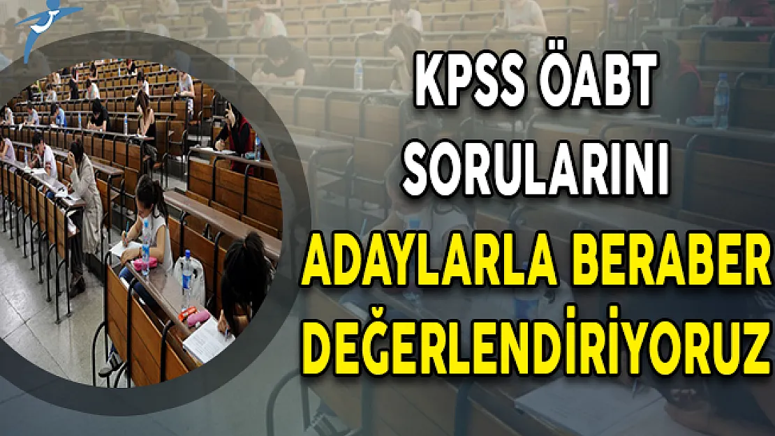 KPSS ÖABT Soruları, Cevapları ve Yorumları (Kolay Mıydı, Zor Muydu?)