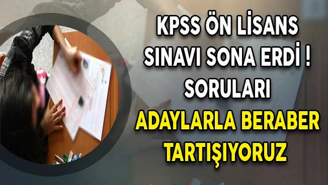 KPSS Ön Lisans Sınavı Sona Erdi ! Soruları Adaylarla Beraber Tartışıyoruz