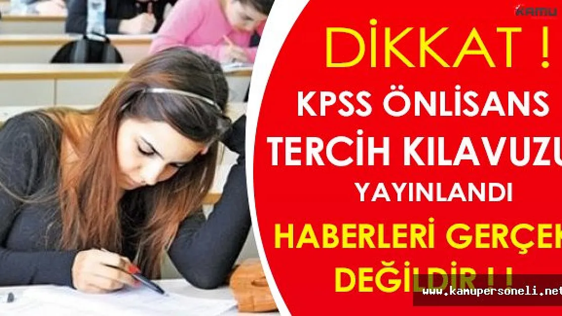 ' KPSS Önlisans Tercih Kılavuzu Yayımlandı ' Şeklindeki Haberler Gerçeği Yansıtmıyor!