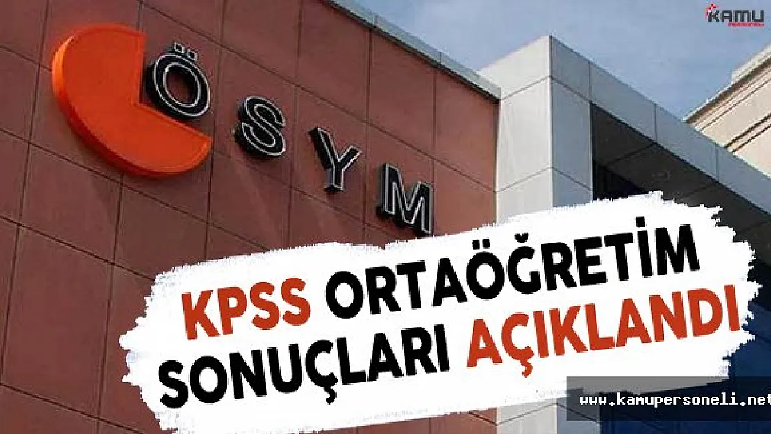KPSS Ortaöğretim Sınav Sonuçları ÖSYM Tarafından Açıklandı