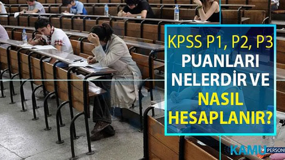 KPSS P1, P2 ve P3 Puanları Nedir, Puan Hesaplama Nasıl Yapılır?