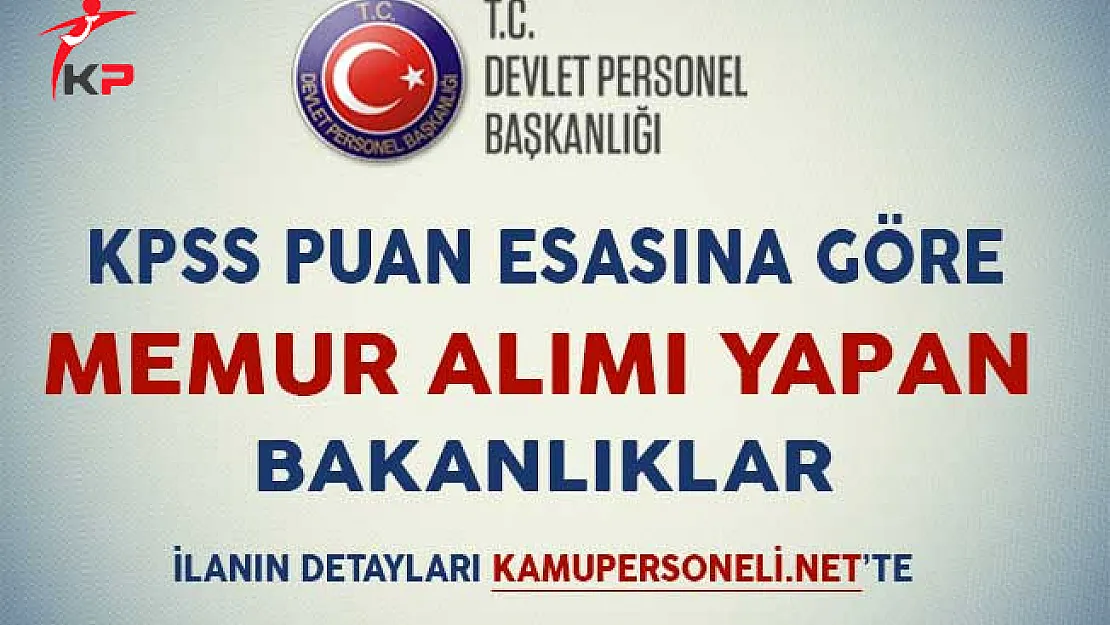 KPSS Puan Esasına Göre Memur Alımı Yapan Bakanlıklar