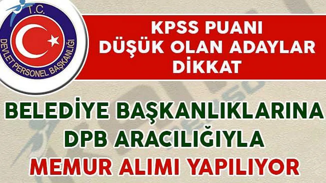 KPSS Puanı Düşük Adaylar Dikkat! Belediyelere DPB Üzerinden Memur Alımı Yapılıyor