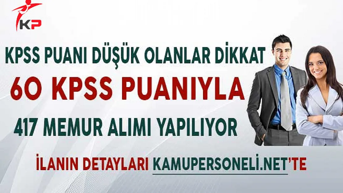 KPSS Puanı Düşük Olanlar Dikkat! 10 Kurum 60 KPSS Puanı İle 417 Memur Alımı Yapıyor!