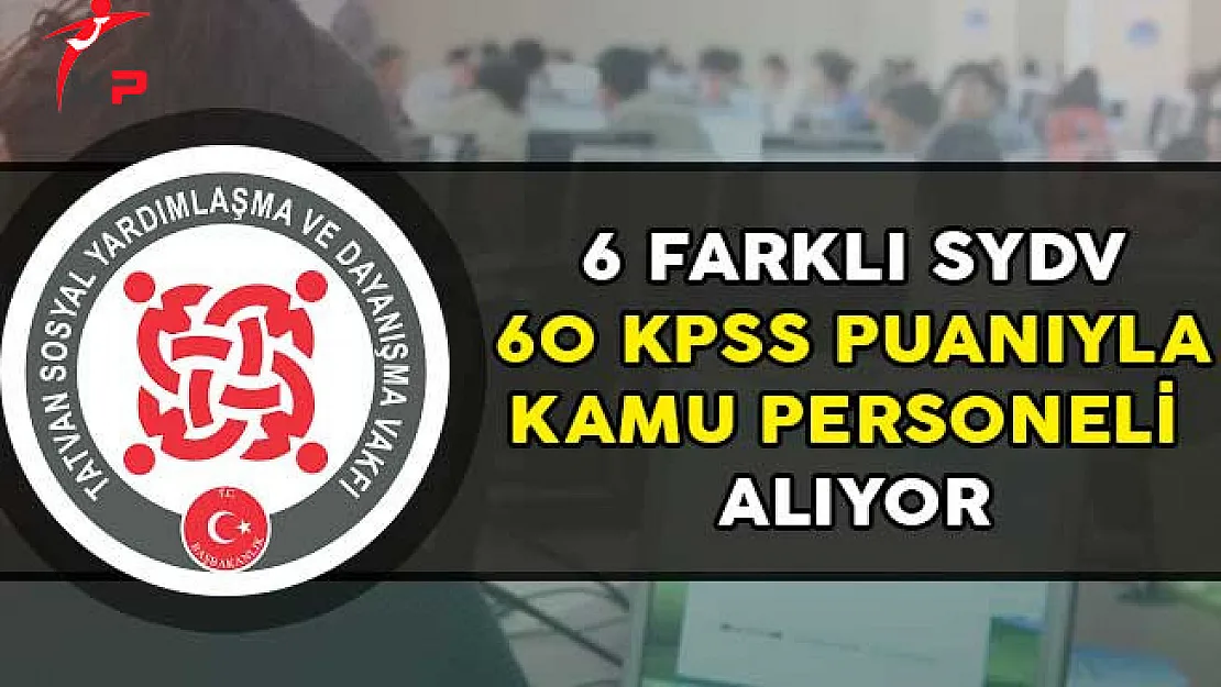 KPSS Puanı Düşük Olanlar Dikkat! 6 Faklı SYDV 60 KPSS Puanıyla Kamu Personeli Alımı Yapılıyor!