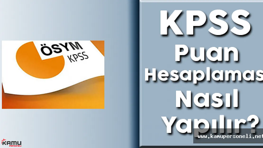 KPSS Puanı Hesaplaması Nasıl Yapılır?