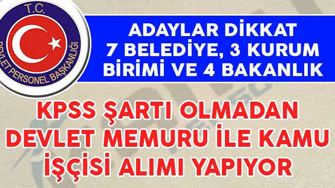 KPSS Puanı Olmayan Adayların Başvuru Yapabileceği Kamu Personeli Alım İlanları