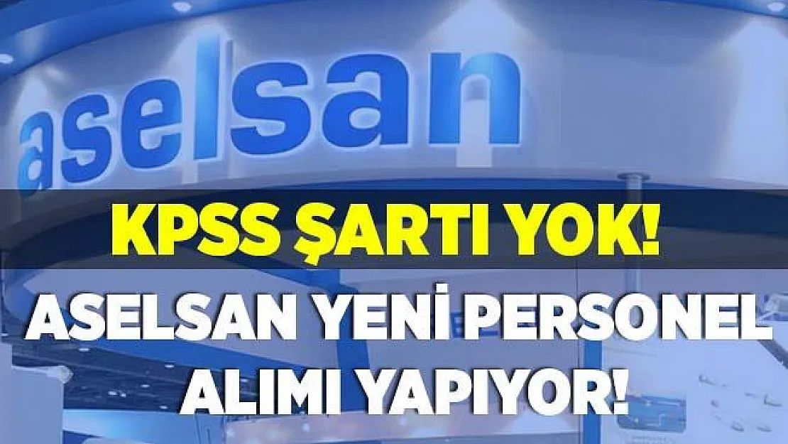 KPSS şartı aranmıyor! ASELSAN personel alımı yapıyor! ASELSAN online başvuru ekranı..