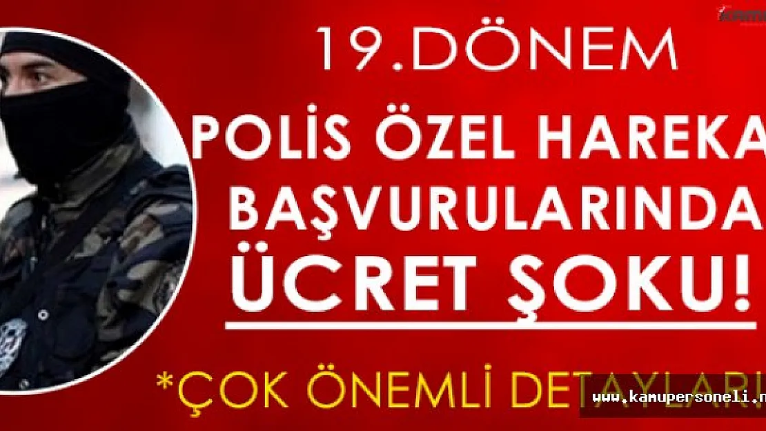 KPSS Şartsız 10 Bin Özel Harekat Polisi Alımlarına Başvuracaklara Ücret Şoku!