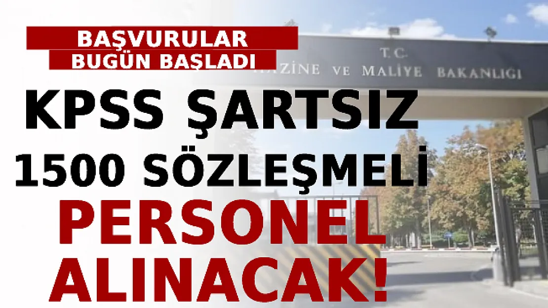 KPSS Şartsız 1500 Sözleşmeli Personel Aranıyor! Başvurular Bugün Başladı