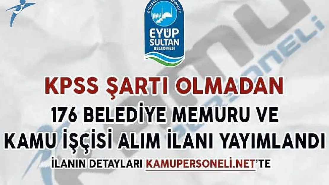 KPSS Şartsız 176 Belediye Memuru ve Kamu İşçisi Alım İlanı Yayımlandı