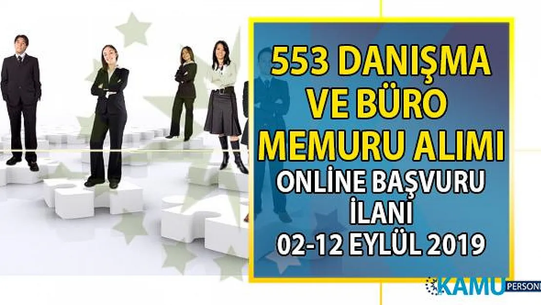 KPSS şartsız 553 danışma ve büro memuru alımı için yeni iş ilanları yayınlandı