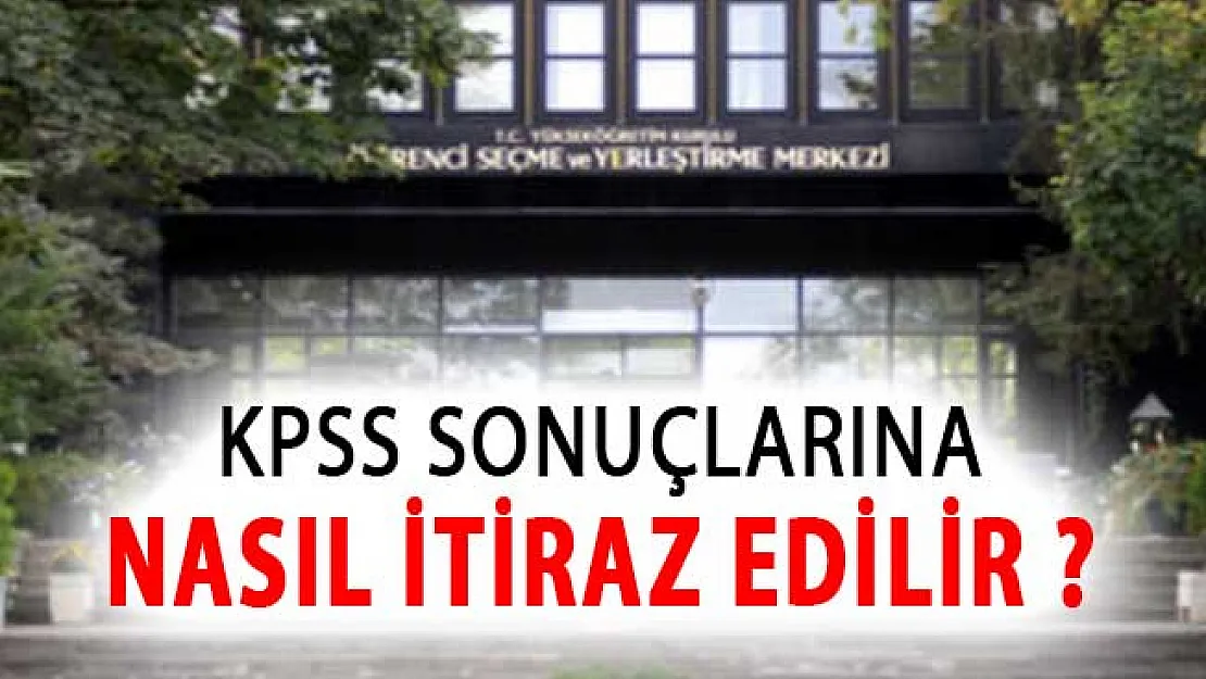 KPSS Sonuçlarına Nasıl İtiraz Edilir ? Puanlar Yeniden Hesaplanabilir Mi?
