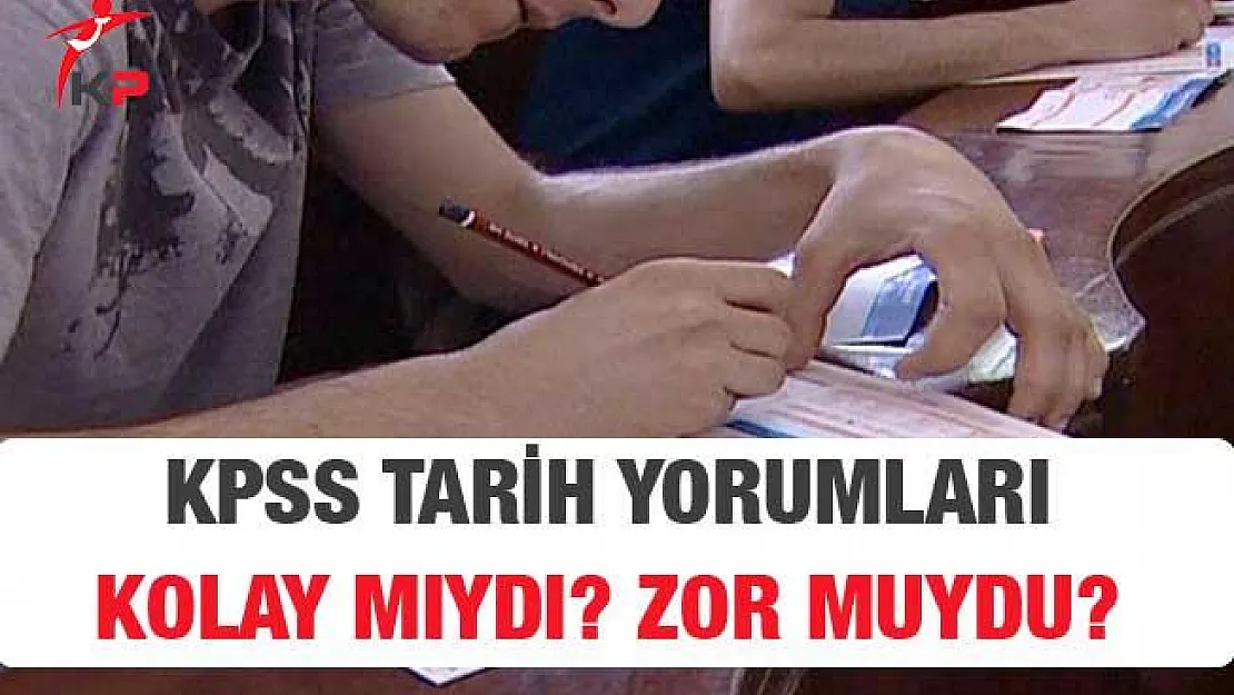 KPSS Tarih Soruları ve Cevapları 7 Ekim 2018 (Sınav Kolay Mıydı, Zor Muydu?)