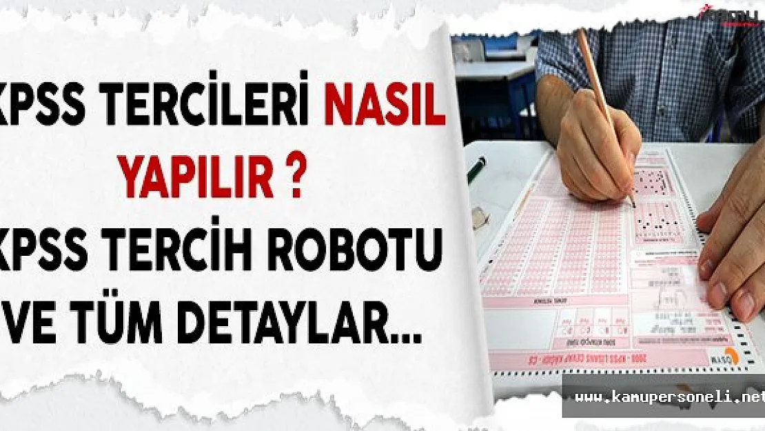 KPSS Tercihleri Nasıl Yapılır? KPSS Tercih Robotu ve Tüm Detaylar