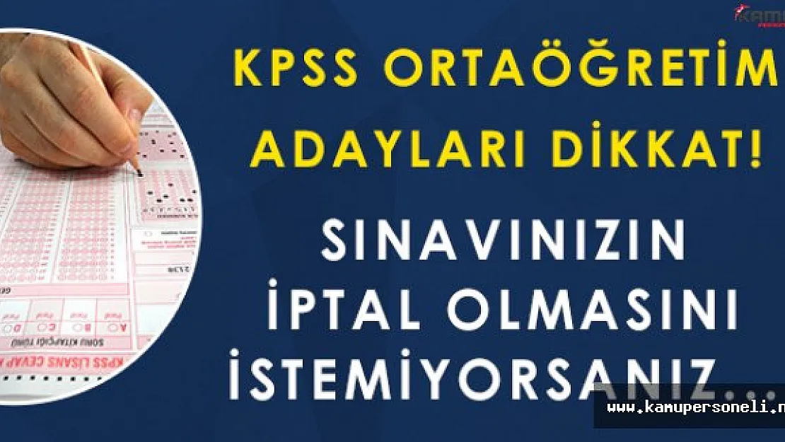 KPSS' ye Girecekler Dikkat! Sınavınızın İptal Olmasını İstemiyorsanız!