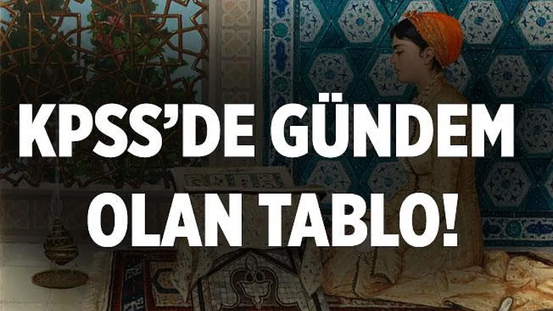 KPSS'de gündem olan tablo! Türkiye'nin en pahalı tablosu!