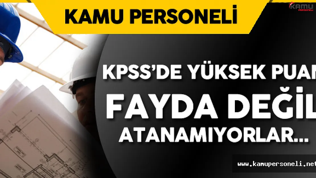 KPSS'den Yüksek Puan Aldılar Ama Bir Türlü Atanamadılar