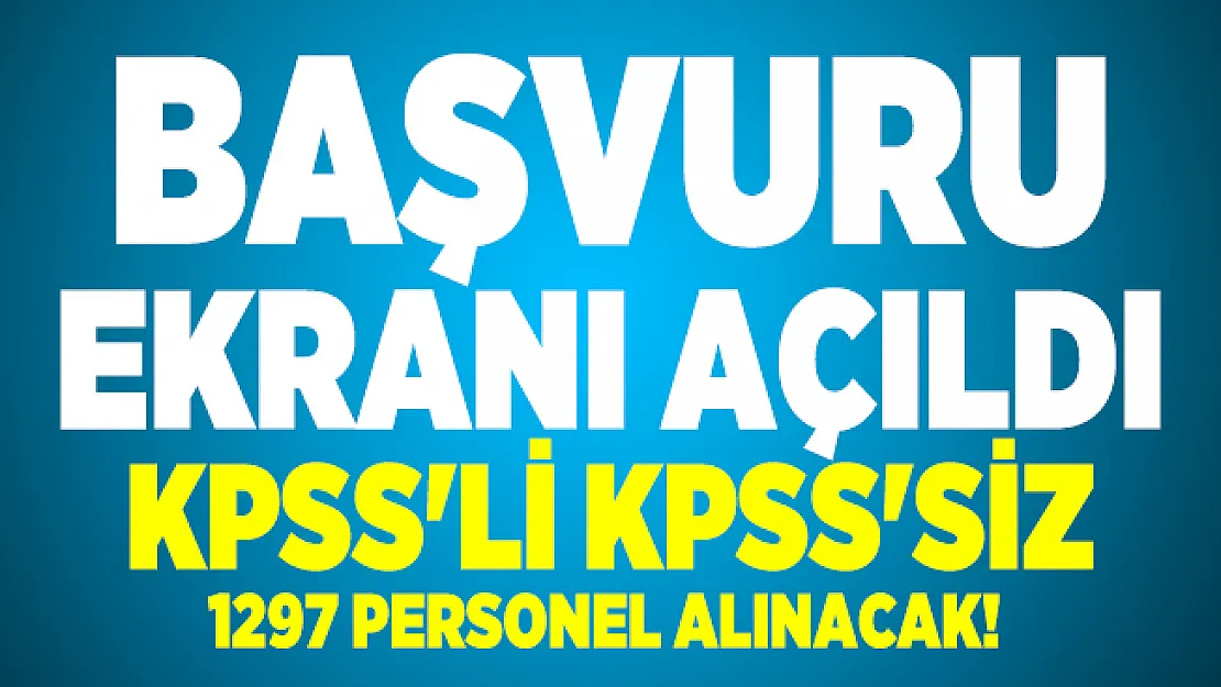 KPSS'li KPSS'siz 1297 personel alınacak! Başvuru detayları kesinleşti
