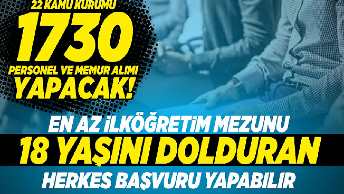 KPSS'li KPSS'siz 22 Kamu kurumu 1730 personel ve memur alımı yapacak!