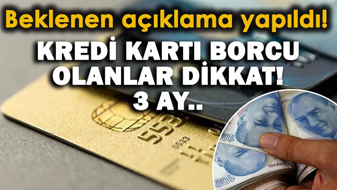 Kredi kartı borcu olanlara açıklama yapıldı! Duyuru geldi!