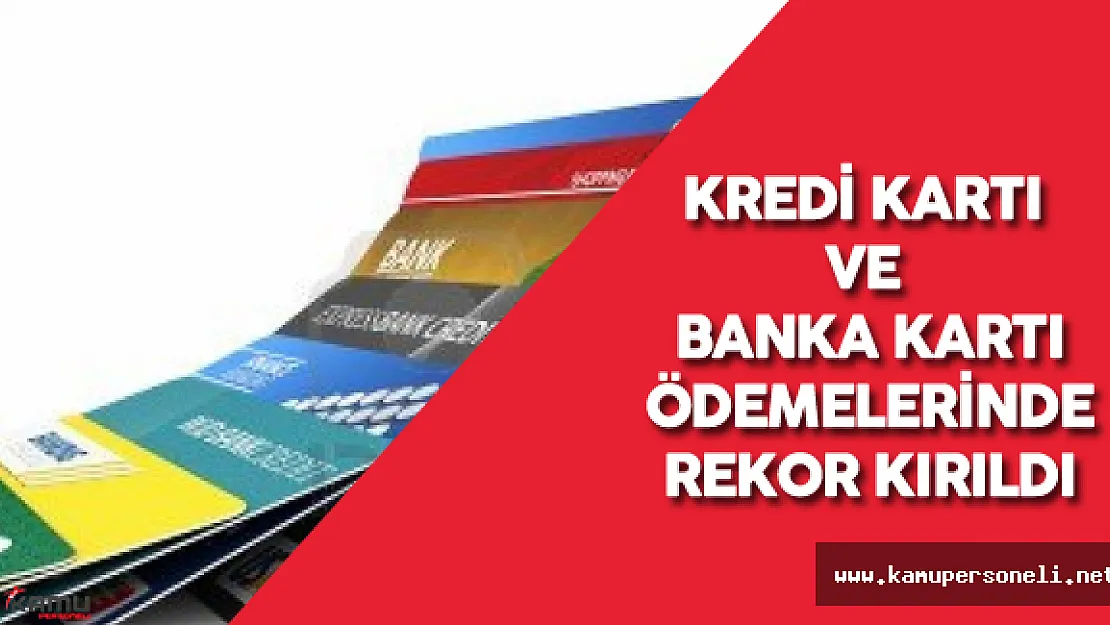 Kredi Kartı ve Banka Kartı Ödeme Oranlarında Rekor Kırıldı